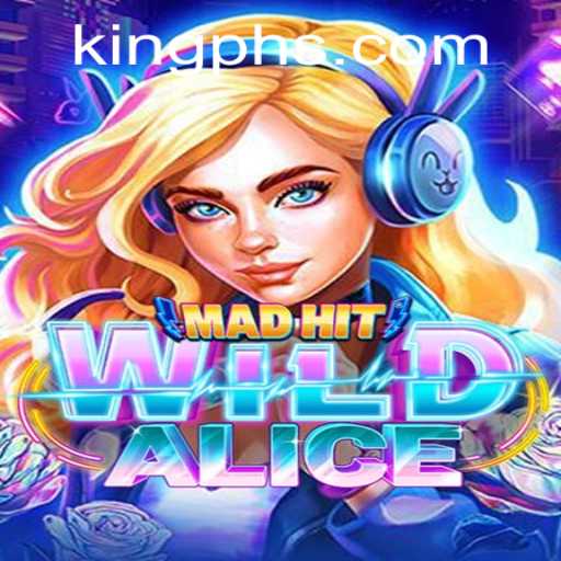 Explore MadHitWildAlice: A Thrilling Gaming Experience with a Twist of King Ph
